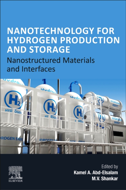 Nanotechnology for Hydrogen Production and Storage : Nanostructured Materials and Interfaces, Paperback / softback Book