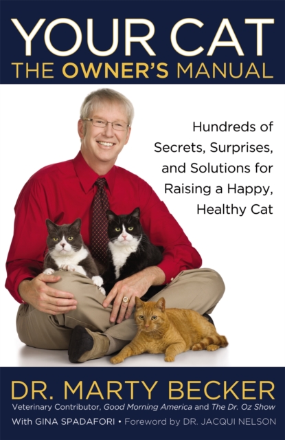 Your Cat: The Owner's Manual : Hundreds of Secrets, Surprises, and Solutions for Raising a Happy, Healthy Cat, Hardback Book