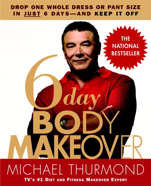 6-Day Body Makeover : Drop One Whole Dress or Trouser Size in Just 6 Days - and keep it off, Paperback / softback Book