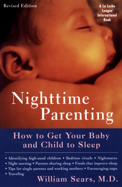 Nighttime Parenting : How to Get Your Baby and Child to Sleep, Paperback / softback Book
