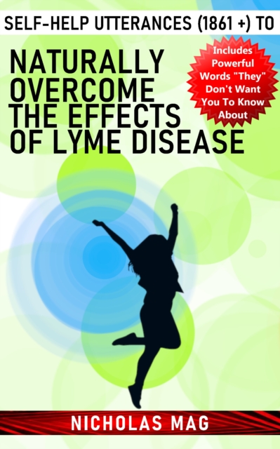 Self-Help Utterances (1861 +) to Naturally Overcome the Effects of Lyme Disease, EPUB eBook