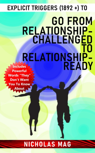 Explicit Triggers (1892 +) to Go From Relationship-Challenged to Relationship-Ready, EPUB eBook