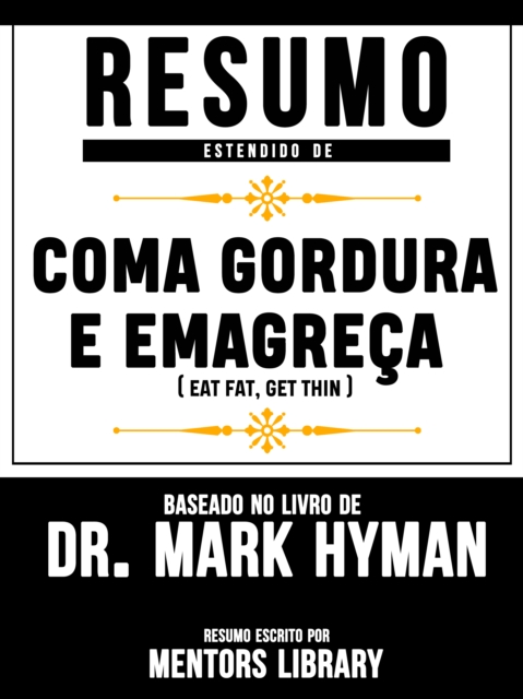 Resumo Estendido De "Coma Gordura E Emagreca (Eat Fat Get Thin) - Baseado No Livro De Dr. Mark Hyman, EPUB eBook