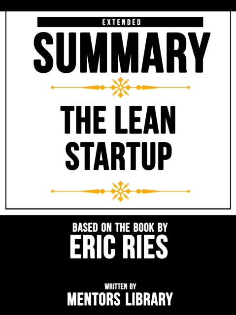 Lean Startup: Extended Summary Based On The Book By Eric Ries, EPUB eBook