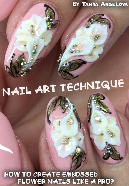Nail Art Technique: How to Create Embossed Flower Nails like a Pro?, EPUB eBook