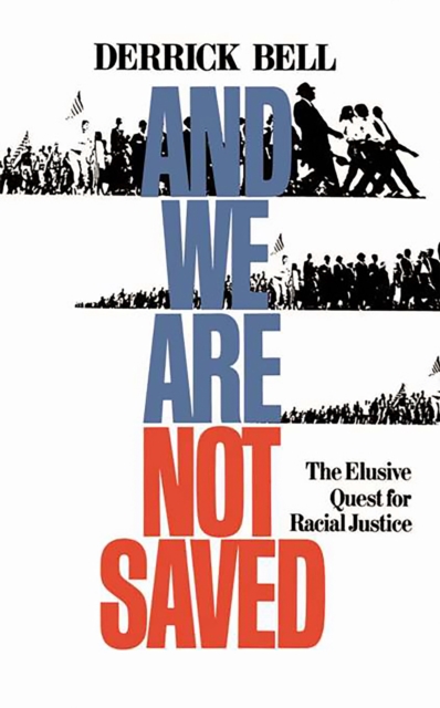 And We Are Not Saved : The Elusive Quest For Racial Justice, Paperback / softback Book