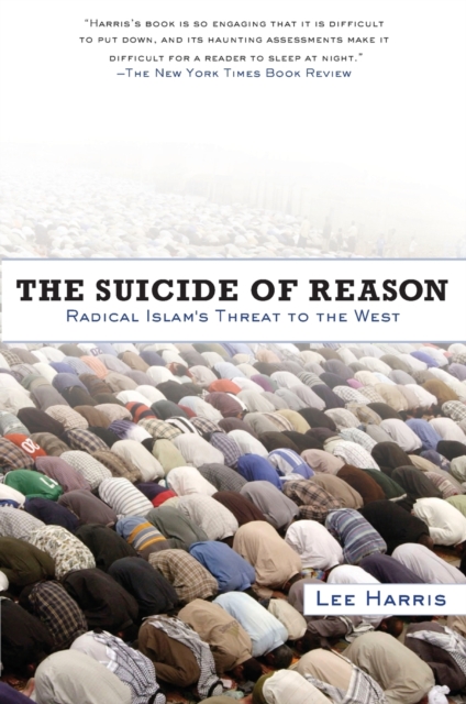 The Suicide of Reason : Radical Islam's Threat to the West, Paperback / softback Book