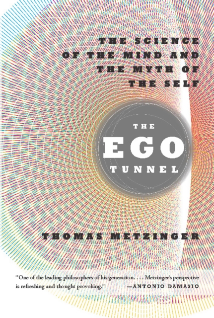 The Ego Tunnel : The Science of the Mind and the Myth of the Self, Paperback / softback Book