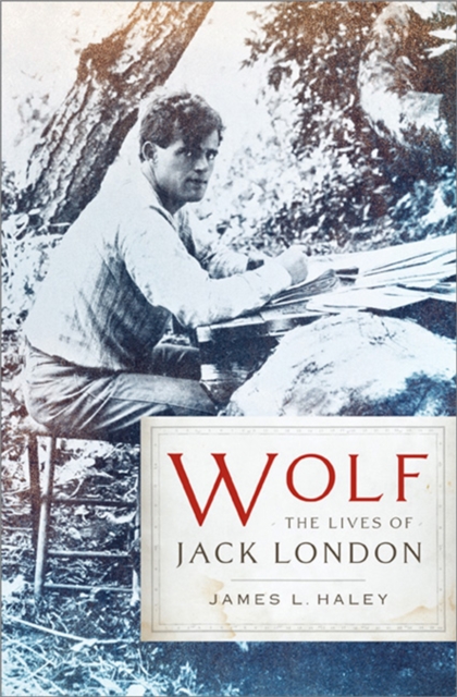 Wolf : The Lives of Jack London, Paperback / softback Book