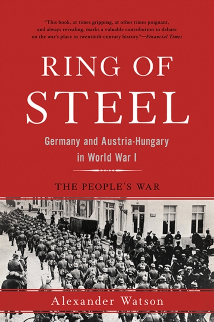 Ring of Steel : Germany and Austria-Hungary in World War I, EPUB eBook