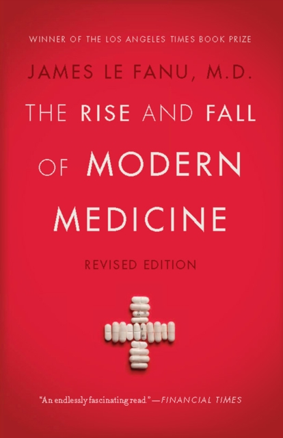 The Rise and Fall of Modern Medicine : Revised Edition, EPUB eBook