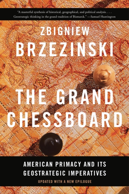The Grand Chessboard : American Primacy and Its Geostrategic Imperatives, Paperback / softback Book