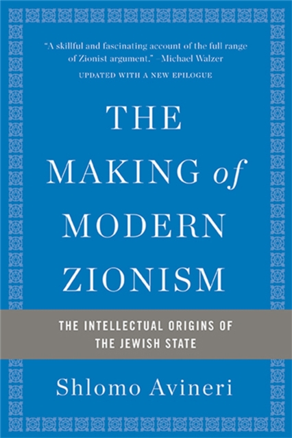 The Making of Modern Zionism, Revised Edition : The Intellectual Origins of the Jewish State, Paperback / softback Book