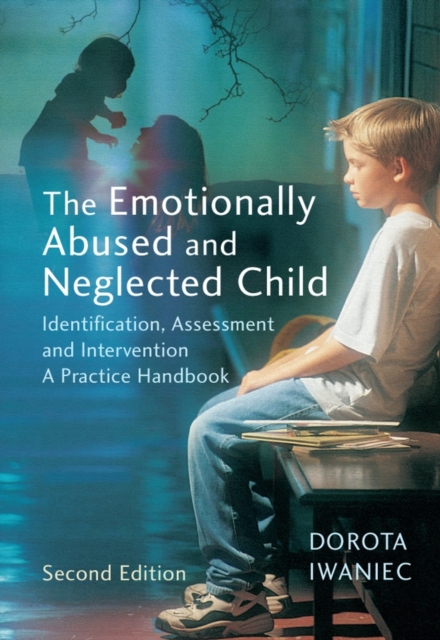 The Emotionally Abused and Neglected Child : Identification, Assessment and Intervention: A Practice Handbook, Paperback / softback Book
