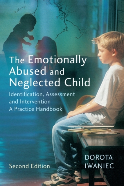 The Emotionally Abused and Neglected Child : Identification, Assessment and Intervention: A Practice Handbook, PDF eBook