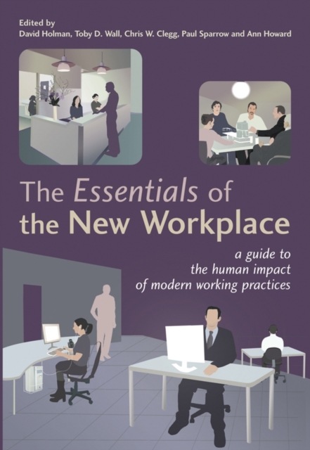The Essentials of the New Workplace : A Guide to the Human Impact of Modern Working Practices, Paperback / softback Book