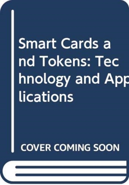 Smart Cards and Tokens : Technology and Applications, Hardback Book