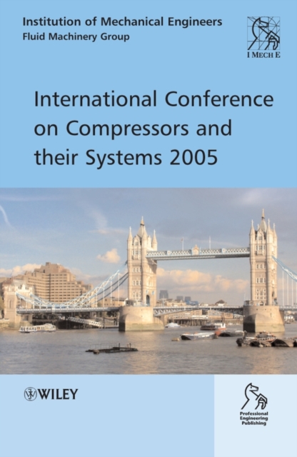 International Conference on Compressors and Their Systems 2005, Hardback Book