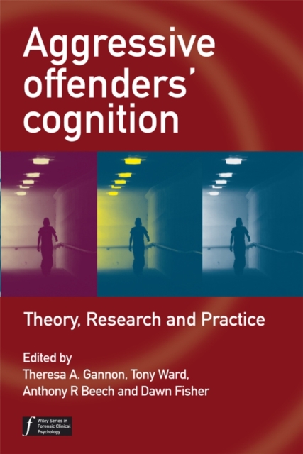 Aggressive Offenders' Cognition : Theory, Research, and Practice, Hardback Book