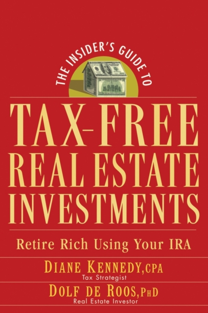 The Insider's Guide to Tax-Free Real Estate Investments : Retire Rich Using Your IRA, Paperback / softback Book
