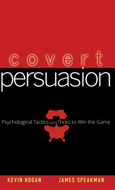 Covert Persuasion : Psychological Tactics and Tricks to Win the Game, Hardback Book