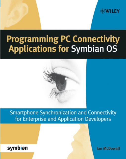 Programming PC Connectivity Applications for Symbian OS : Smartphone Synchronization and Connectivity for Enterprise and Application Developers, PDF eBook