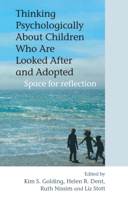 Thinking Psychologically About Children Who Are Looked After and Adopted : Space for Reflection, PDF eBook