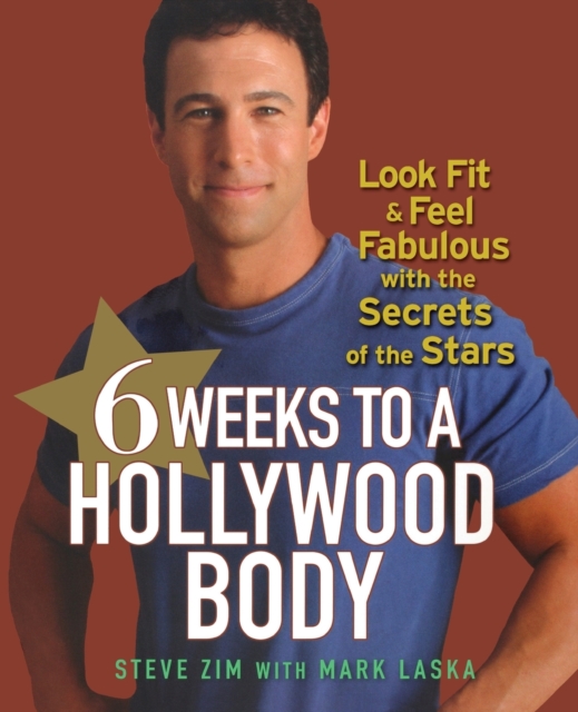 6 Weeks to a Hollywood Body : Look Fit and Feel Fabulous with the Secrets of the Stars, Paperback Book
