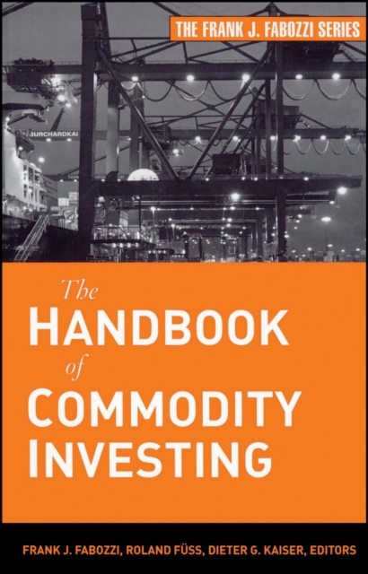 The Handbook of Commodity Investing, Hardback Book