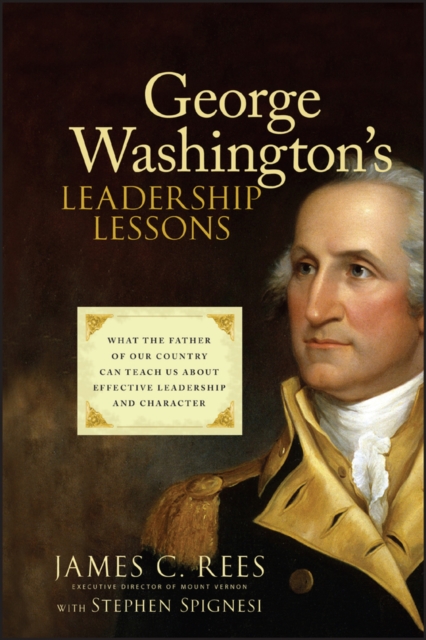 George Washington's Leadership Lessons : What the Father of Our Country Can Teach Us About Effective Leadership and Character, PDF eBook