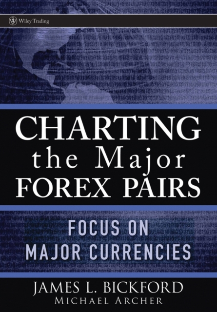 Charting the Major Forex Pairs : Focus on Major Currencies, Paperback Book