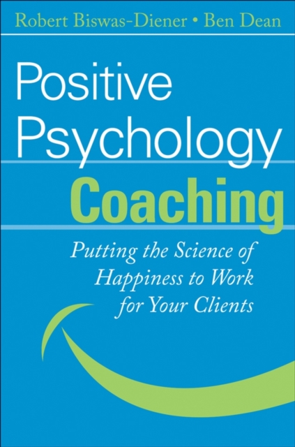 Positive Psychology Coaching : Putting the Science of Happiness to Work for Your Clients, PDF eBook