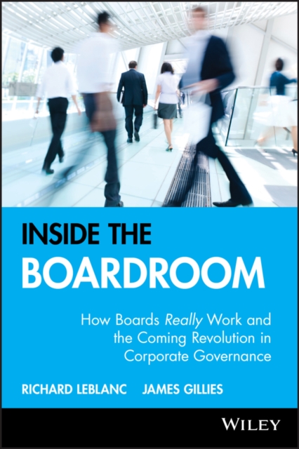 Inside the Boardroom : How Boards Really Work and the Coming Revolution in Corporate Governance, PDF eBook
