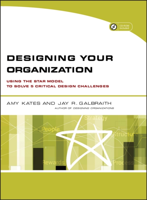 Designing Your Organization : Using the STAR Model to Solve 5 Critical Design Challenges, PDF eBook
