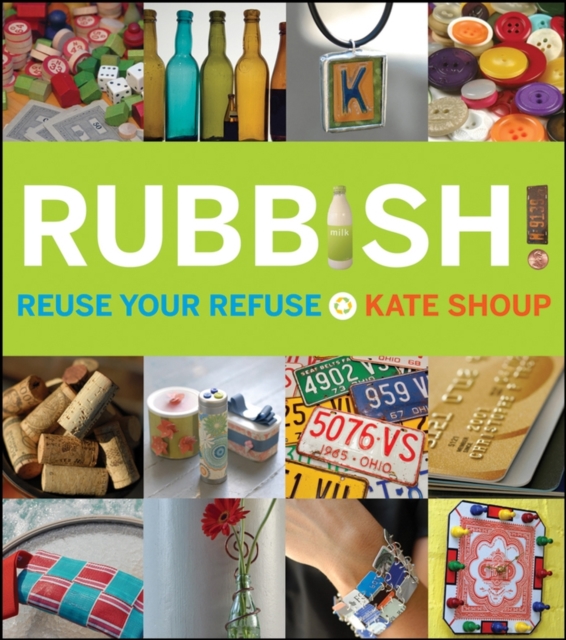 Rubbish! : Reuse Your Refuse, Paperback Book
