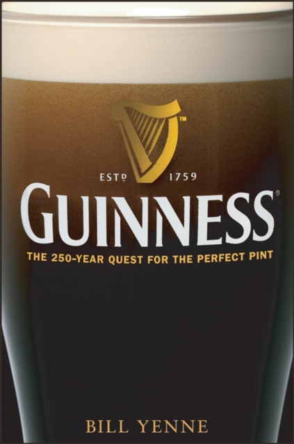 Guinness : The 250 Year Quest for the Perfect Pint, PDF eBook