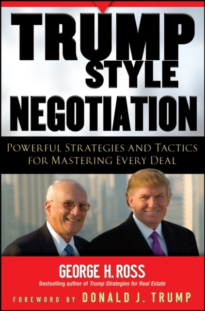 Trump Style Negotiation : Powerful Strategies and Tactics for Mastering Every Deal, Paperback Book