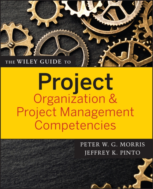 The Wiley Guide to Project Organization and Project Management Competencies, Paperback / softback Book