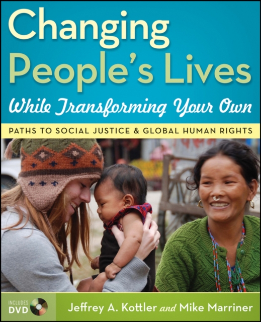 Changing People's Lives While Transforming Your Own : Paths to Social Justice and Global Human Rights, Mixed media product Book
