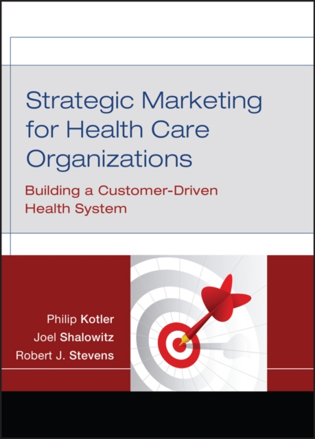 Strategic Marketing For Health Care Organizations : Building A Customer-Driven Health System, PDF eBook