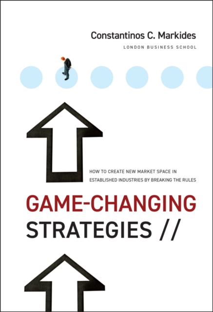 Game-Changing Strategies : How to Create New Market Space in Established Industries by Breaking the Rules, Hardback Book