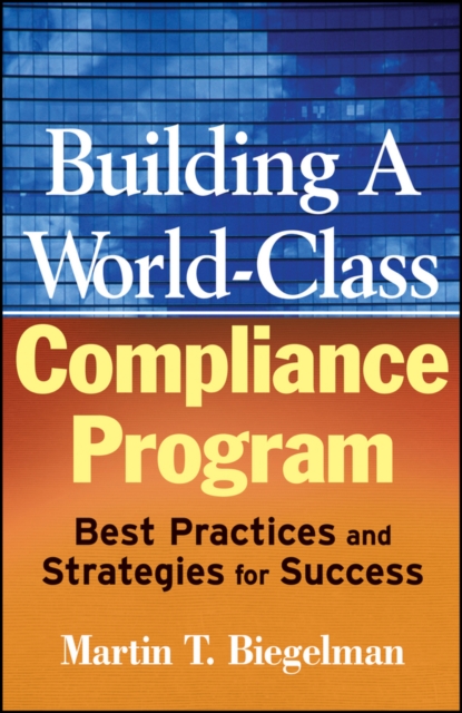 Building a World-Class Compliance Program : Best Practices and Strategies for Success, PDF eBook