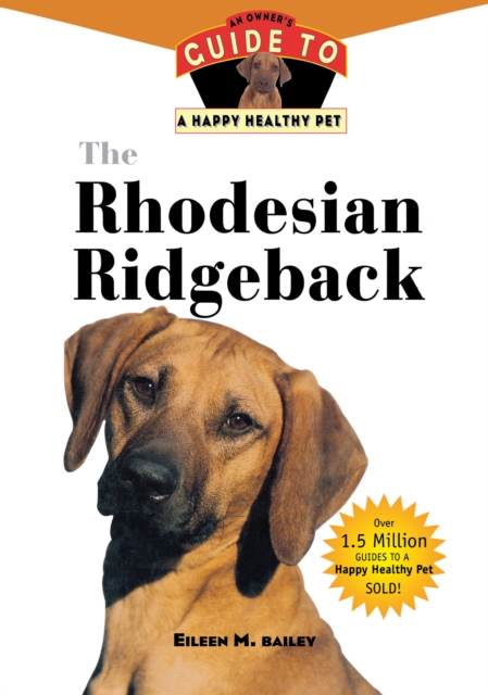 The Rhodesian Ridgeback : An Owner's Guide to a Happy Healthy Pet, EPUB eBook