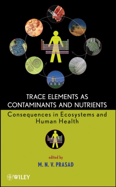 Trace Elements as Contaminants and Nutrients : Consequences in Ecosystems and Human Health, PDF eBook