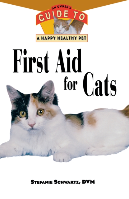 First Aid for Cats : An Owner's Guide to a Happy Healthy Pet, EPUB eBook