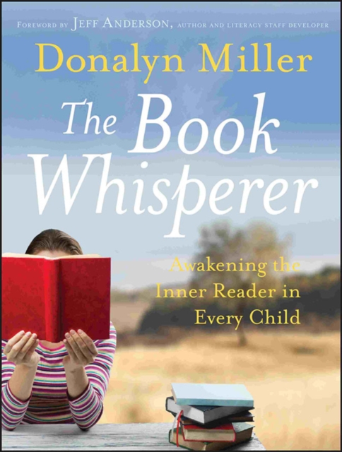 The Book Whisperer : Awakening the Inner Reader in Every Child, Paperback / softback Book