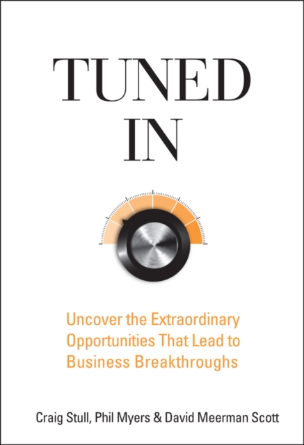 Tuned In : Uncover the Extraordinary Opportunities That Lead to Business Breakthroughs, PDF eBook