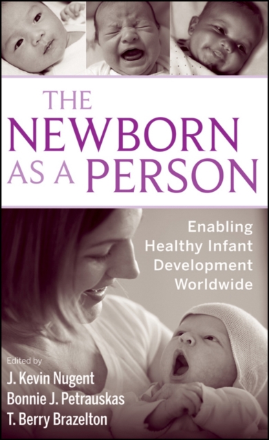 The Newborn as a Person : Enabling Healthy Infant Development Worldwide, Hardback Book