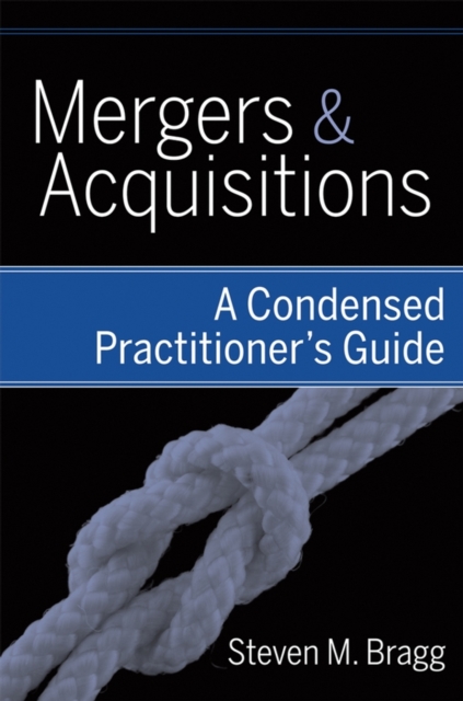 Mergers and Acquisitions : A Condensed Practitioner's Guide, Hardback Book
