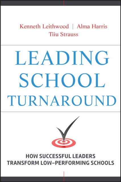 Leading School Turnaround : How Successful Leaders Transform Low-Performing Schools, Hardback Book